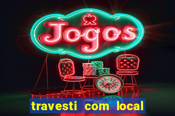 travesti com local salvador bahia